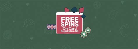 free spins on card registration uk 2019